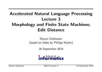 Accelerated Natural Language Processing  Lecture 3  Morphology and Finite State Machines;  Edit