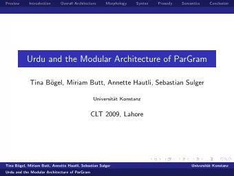 Urdu and the Modular Architecture of ParGram  Tina B  ogel, Miriam Butt, Annette Hautli,