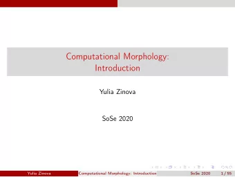 Computational Morphology:  Introduction  Yulia Zinova  SoSe 2020  Yulia Zinova  Computational