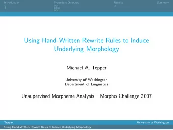 Using Hand-Written Rewrite Rules to Induce  Underlying Morphology  Michael A. Tepper  University of