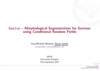Dsolve  Morphological Segmentation for German  using Conditional Random Fields  Kay-Michael W