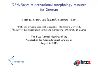 DErivBase: A derivational morphology resource  for German Britta D. Zeller  , Jan  Snajder