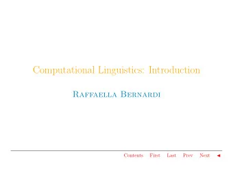 Computational Linguistics: Introduction  Raffaella Bernardi  Contents  First  Last  Prev  Next