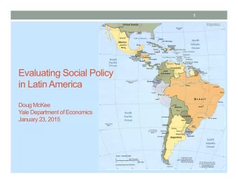 Evaluating Social Policy  in Latin America  Doug McKee  Yale Department of Economics  January 23,