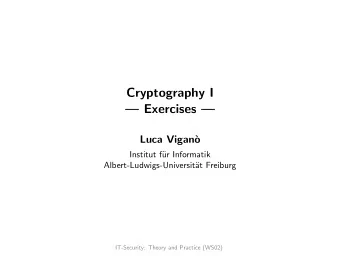 Cryptography I   Exercises   Luca Vigan`  o  Institut f  ur Informatik