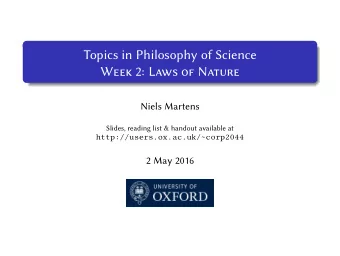 Topics in Philosophy of Science  Week 2: Laws of Nature  Niels Martens  Slides, reading list &amp;