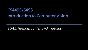 CS4495/6495  Introduction to Computer Vision 3D-L2 Homographies and mosaics  Projective