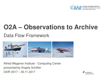 O2A  Observations to Archive  Data Flow Framework  Arndt  Steinhage  Alfred Wegener Institute -