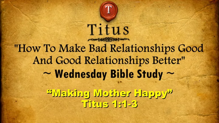 making mother happy making mother happy titus 1 1 3 titus