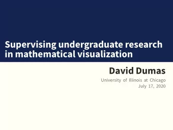 Supervising undergraduate research  in mathematical visualization  David Dumas  University of