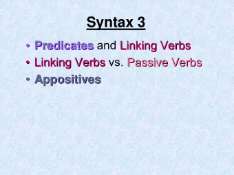 Syntax 3  Predicates Predicates and Linking Verbs  Linking Verbs     Linking Verbs