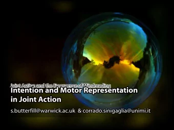 Intention and Motor Representation in Joint Action  s.butterfill@warwick.ac.uk  &amp;