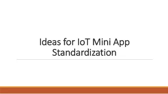 Id  Ideas  eas for  or IoT  IoT Mi  Mini  ni Ap  App  St  Standa  ndardi  dization  Background  In