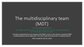 The multidisciplinary team  (MDT)  Jan Clarke, Consultant Nurse for Motor Neurone Disease, National