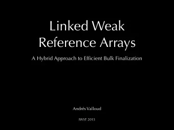 Linked Weak   Reference Arrays  A Hybrid Approach to Efficient Bulk Finalization  Andrs