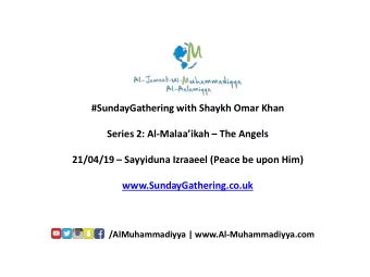 Series 2: Al- Malaaikah  The Angels 21/04/19  Sayyiduna Izraaeel (Peace be upon Him)