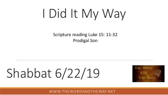 I Did It My Way  Scripture reading Luke 15: 11-32  Prodigal Son  Shabbat 6/22/19