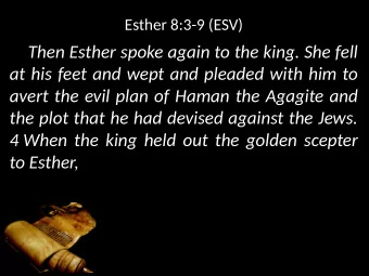 Then Esther spoke again to the king. She fell  at his feet and wept and pleaded with him to  avert