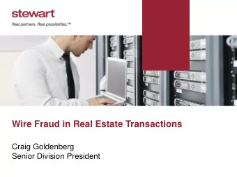 Wire Fraud in Real Estate Transactions  Craig Goldenberg  Senior Division President  Craig