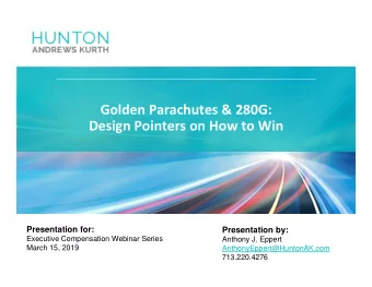 Golden Parachutes &amp; 280G:  Design Pointers on How to Win  Presentation for:  Presentation by:
