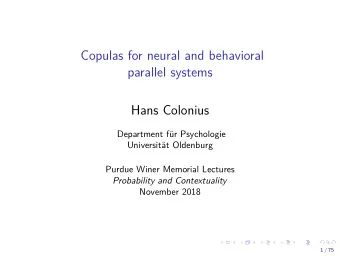 Copulas for neural and behavioral  parallel systems  Hans Colonius  Department f  ur Psychologie
