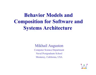Behavior Models and  Composition for Software and Systems Architecture  Mikhail Auguston  Computer
