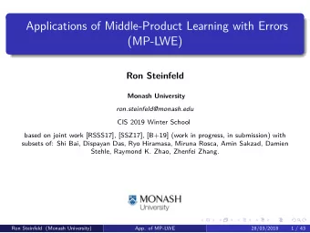 Applications of Middle-Product Learning with Errors  (MP-LWE)  Ron Steinfeld  Monash University