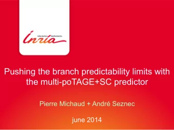 Pushing the branch predictability limits with  the multi-poTAGE+SC predictor  Pierre Michaud +