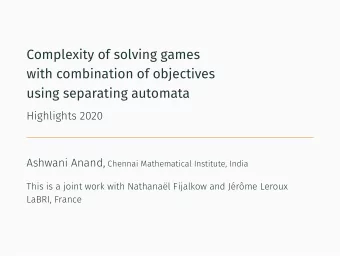 Complexity of solving games  with combination of objectives  using separating automata  Highlights