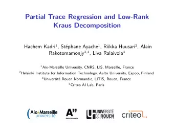 Partial Trace Regression and Low-Rank  Kraus Decomposition Hachem Kadri 1 , St ephane Ayache 1 ,