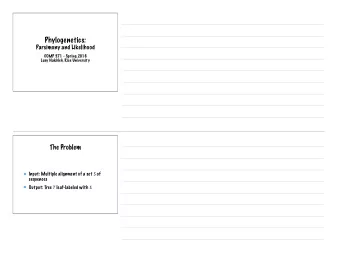 Phylogenetics:  Parsimony and Likelihood  COMP 571 - Spring 2016  Luay Nakhleh, Rice University