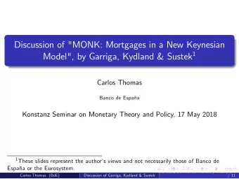 Discussion of &quot;MONK: Mortgages in a New Keynesian Model&quot;, by Garriga, Kydland &amp;