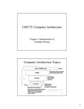 CSE775: Computer Architecture  Chapter 1: Fundamentals of  Computer Design  1  Computer
