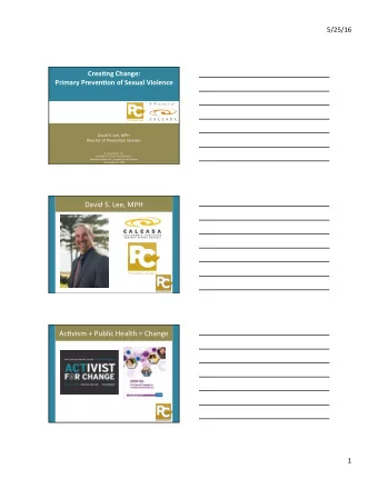 David  S.  Lee,  MPH    Ac:vism  +  Public  Health  =  Change    1