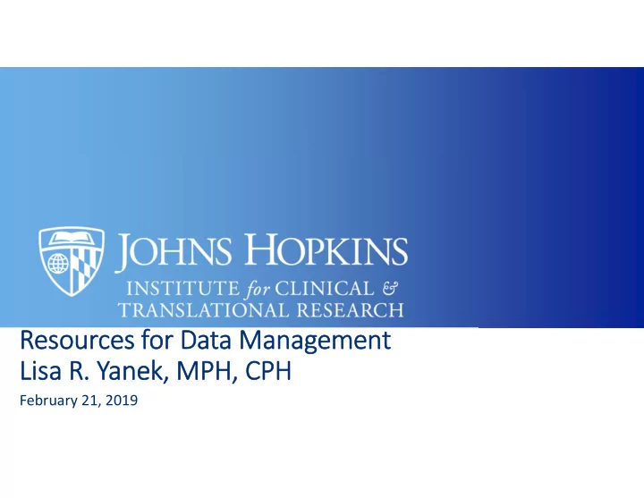 resources for data management lisa r yanek mph cph