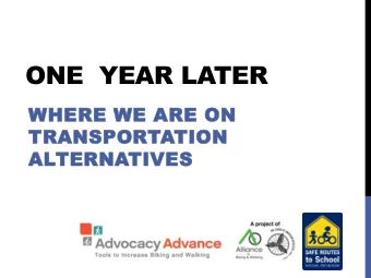 ONE  YEAR LATER  WHERE WE ARE ON  TRANSPORTATION  ALTERNATIVES  QUESTIONS &amp; COMMENTS  Submit