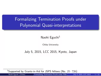 Formalizing Termination Proofs under  Polynomial Quasi-interpretations Naohi Eguchi 1  Chiba