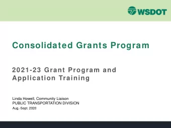 Consolidated Grants Program  2021-23 Grant Program and  Application Training  Linda Howell,
