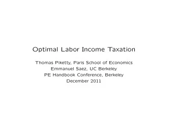 Optimal Labor Income Taxation  Thomas Piketty, Paris School of Economics  Emmanuel Saez, UC