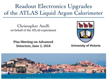 Readout Electronics Upgrades  of the ATLAS Liquid Argon Calorimeter  Christopher Anelli  on behalf