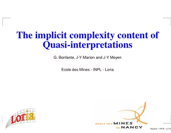 The implicit complexity content of  Quasi-interpretations  G. Bonfante, J-Y Marion and J-Y Moyen