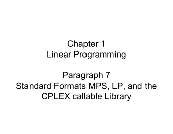 Chapter 1  Linear Programming  Paragraph 7  Standard Formats MPS, LP, and the  CPLEX callable