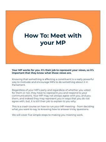 How To: Meet with  your MP  Your MP works for you. Its their job to represent your views, so