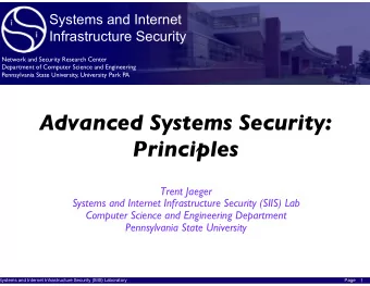 Advanced Systems Security:  Principles  Trent Jaeger  Systems and Internet Infrastructure Security
