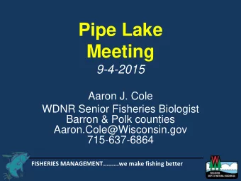 Meeting  9-4-2015  Aaron J. Cole  WDNR Senior Fisheries Biologist  Barron &amp; Polk counties