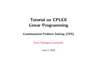 Tutorial on CPLEX  Linear Programming  Combinatorial Problem Solving (CPS)  Enric Rodr