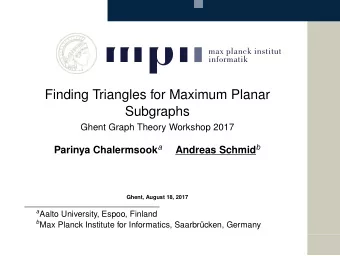 Finding Triangles for Maximum Planar  Subgraphs  Ghent Graph Theory Workshop 2017 Parinya