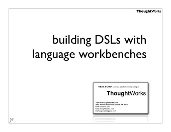 building DSLs with  language workbenches NEAL FORD software architect / meme wrangler Thought Works