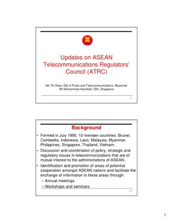 Updates on ASEAN  Telecommunications Regulators  Council (ATRC)  Mr Tin Htwe, DG of Posts and