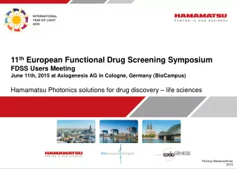 11 th European Functional Drug Screening Symposium  FDSS Users Meeting  June 11th, 2015 at